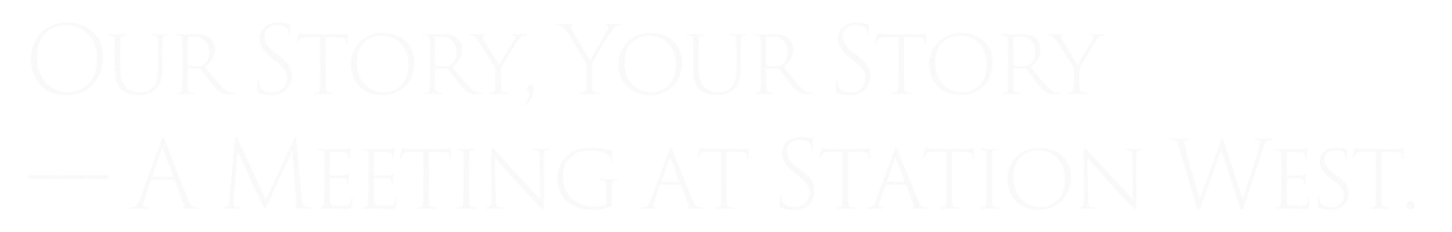 Our Story, Your Story — A Meeting at Station West.