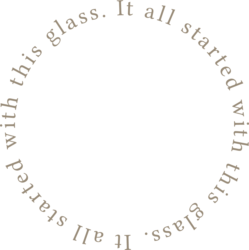 It all started with this glass. It all started with this glass.