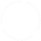 ABOUT Cocktail